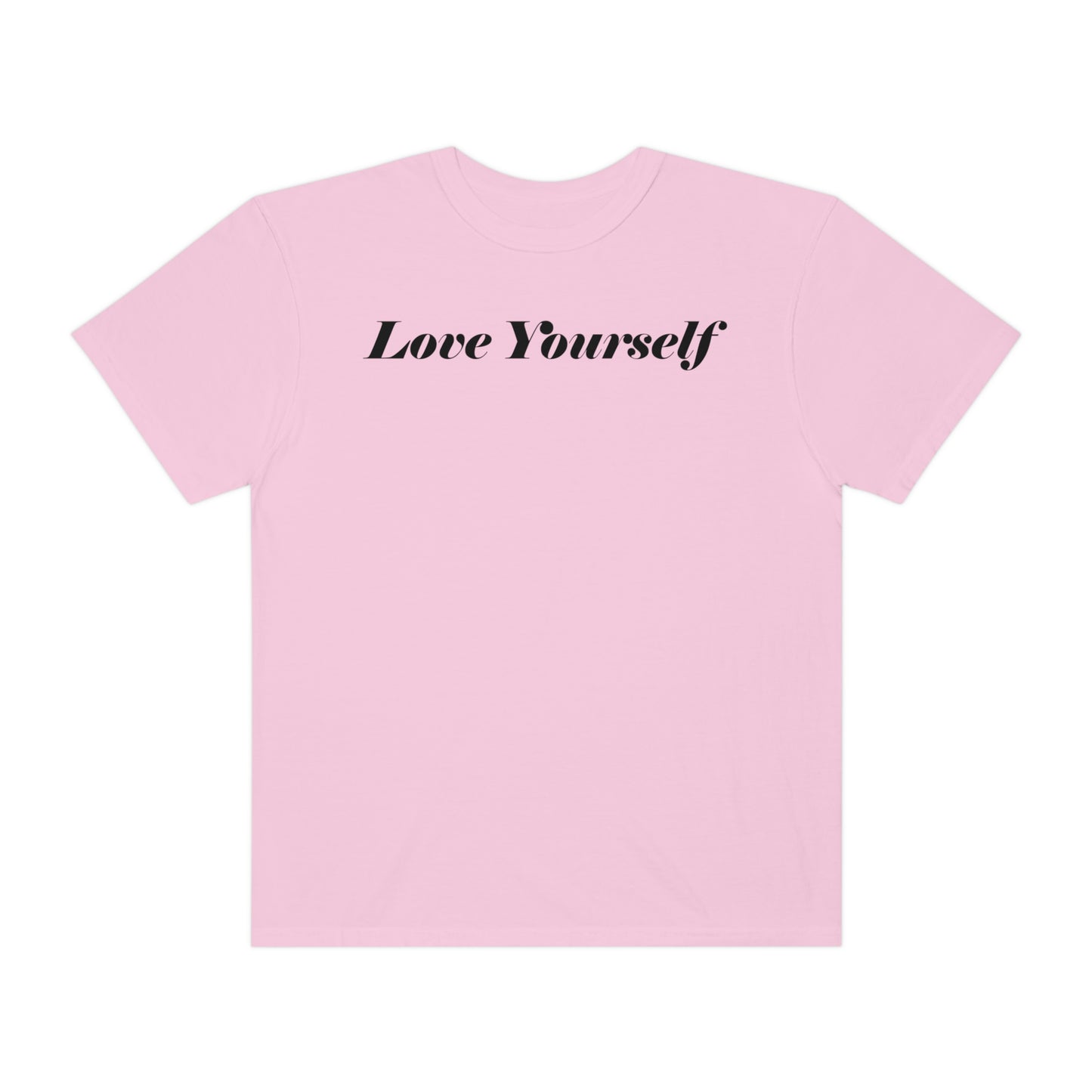 Love Yourself - Dear Human Behind Me... Unisex Garment-Dyed T-shirt