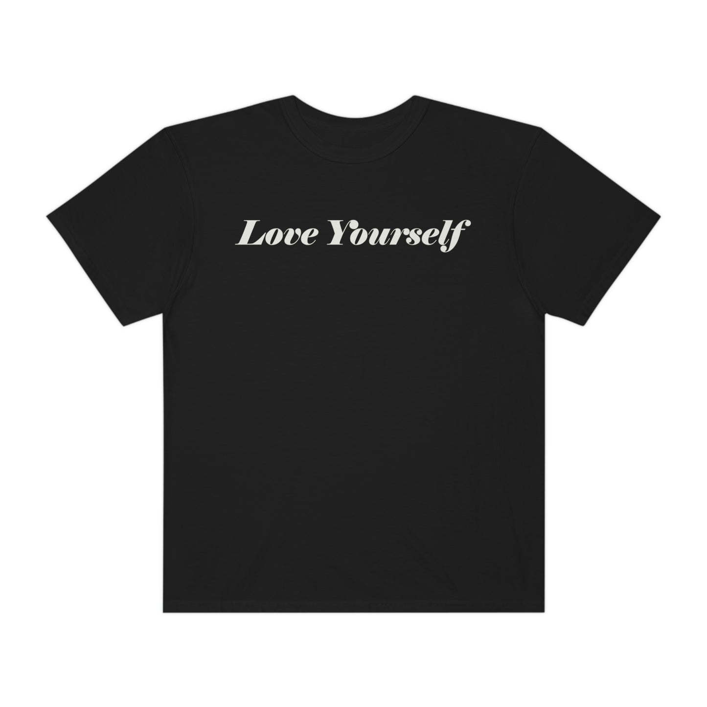 Love Yourself - Dear Human Behind Me...Garment-Dyed T-shirt