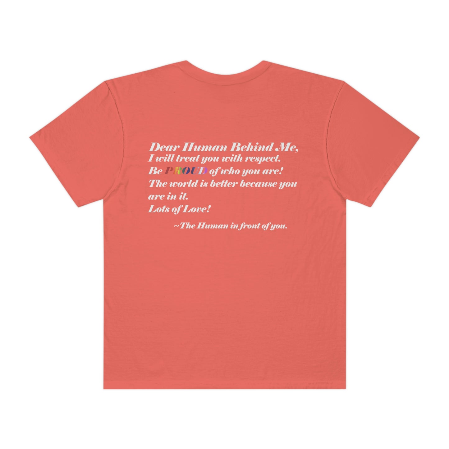 Love Yourself - Dear Human Behind Me...Garment-Dyed T-shirt