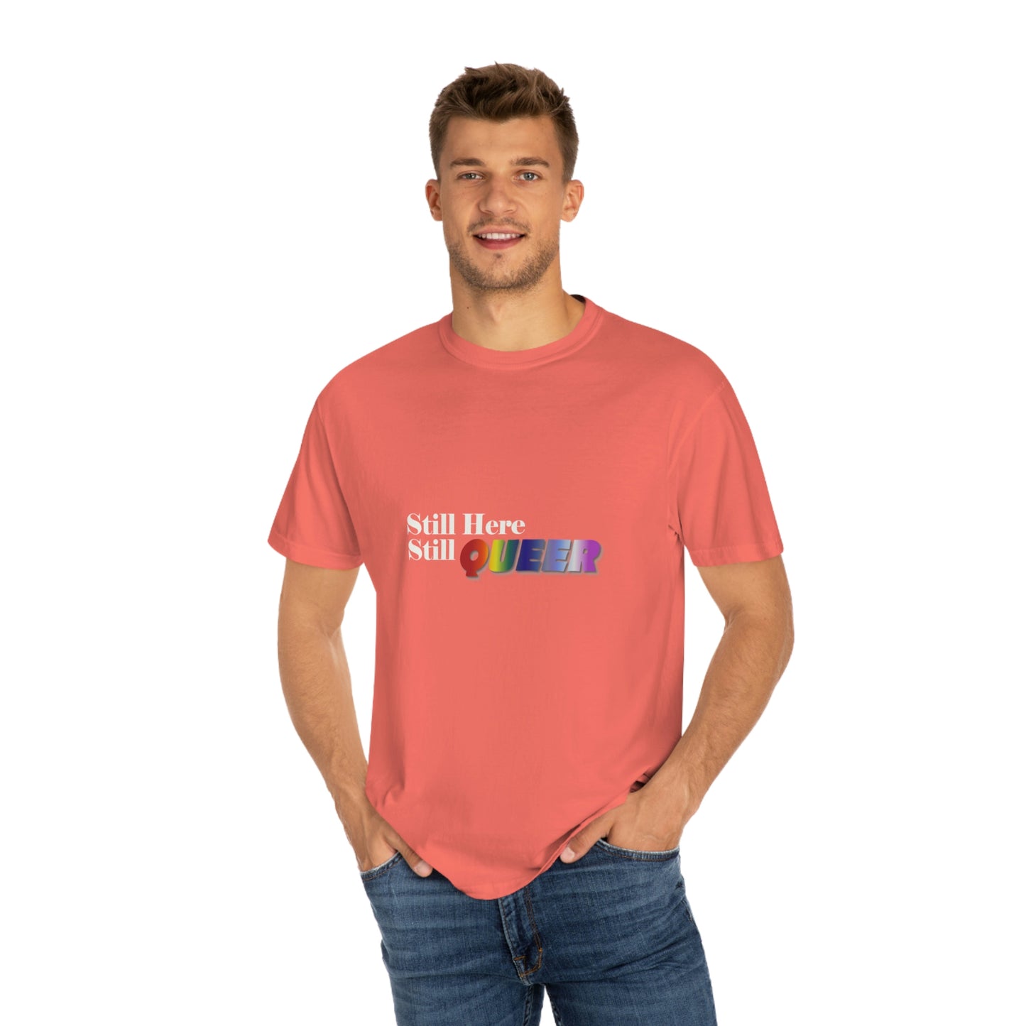 Still Here Still Queer - Unisex Garment-Dyed T-shirt