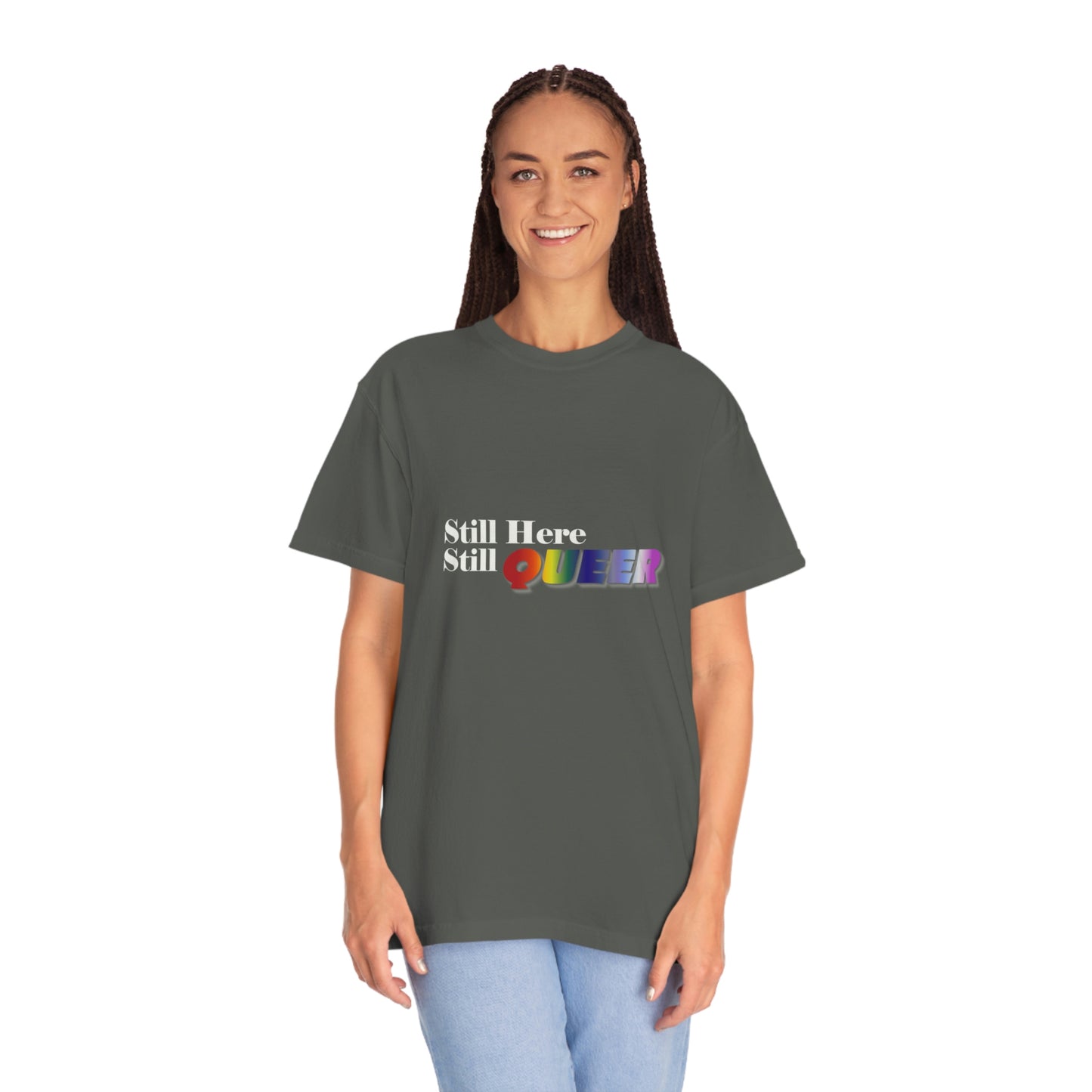 Still Here Still Queer - Unisex Garment-Dyed T-shirt