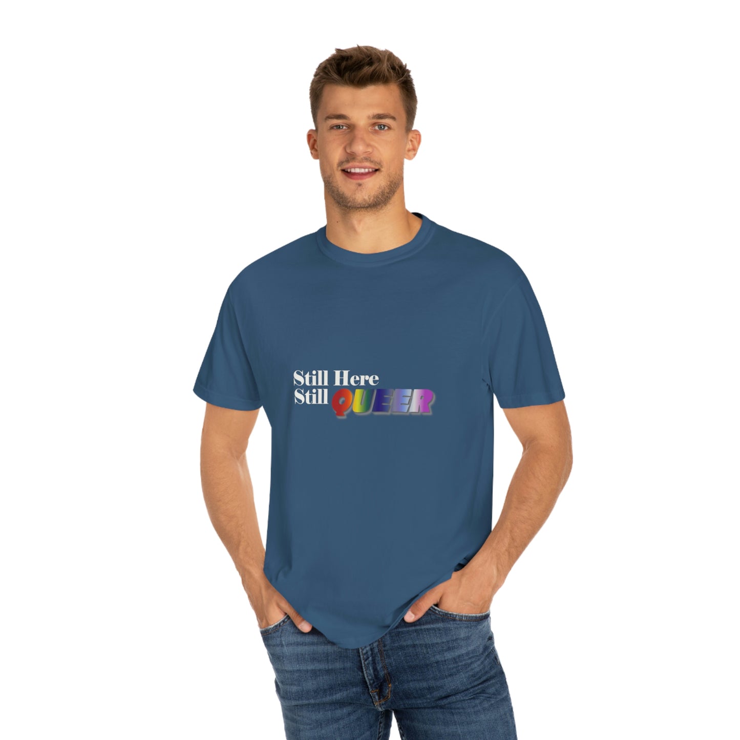 Still Here Still Queer - Unisex Garment-Dyed T-shirt