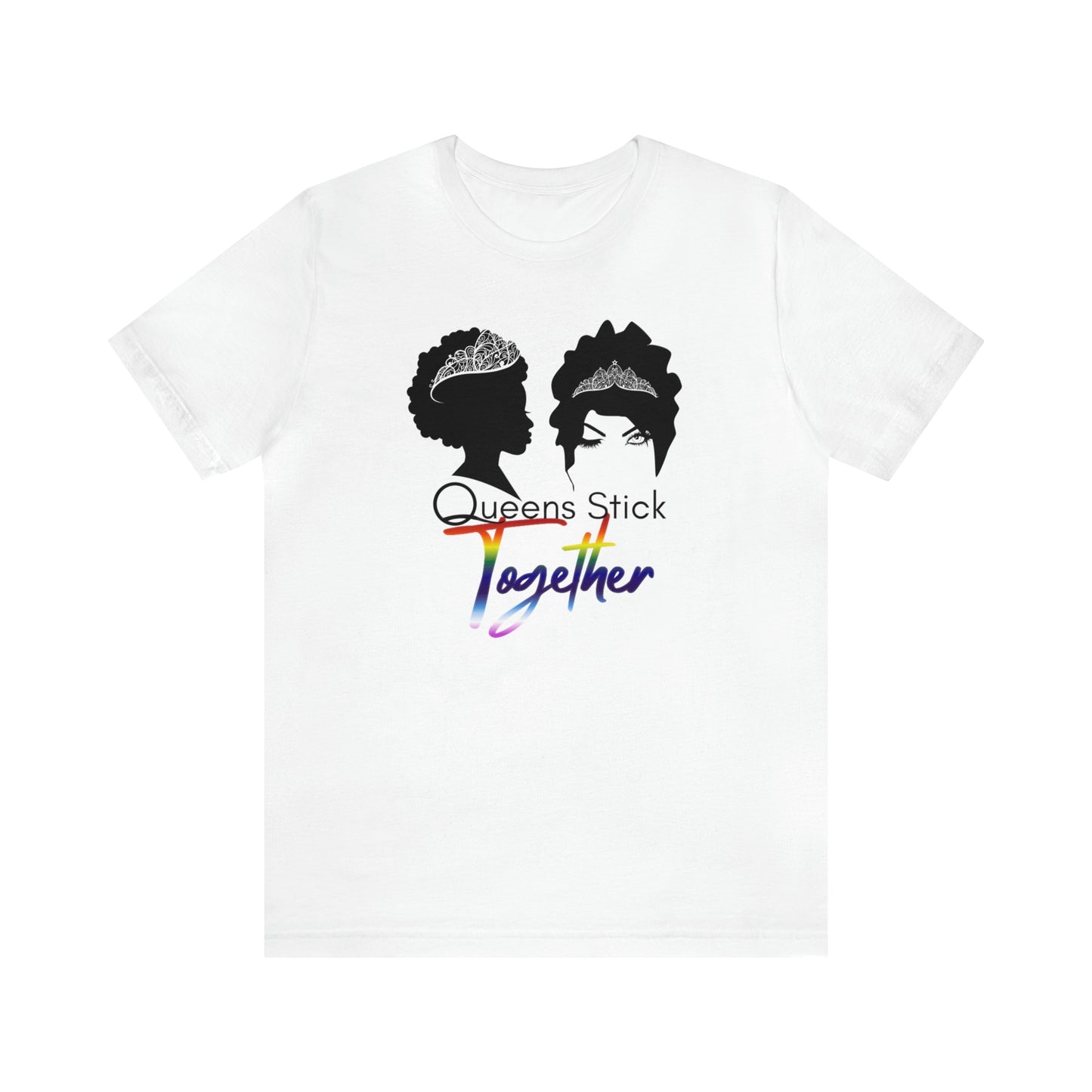 Queens Stick Together - LGBTQ - Short Sleeve Tee