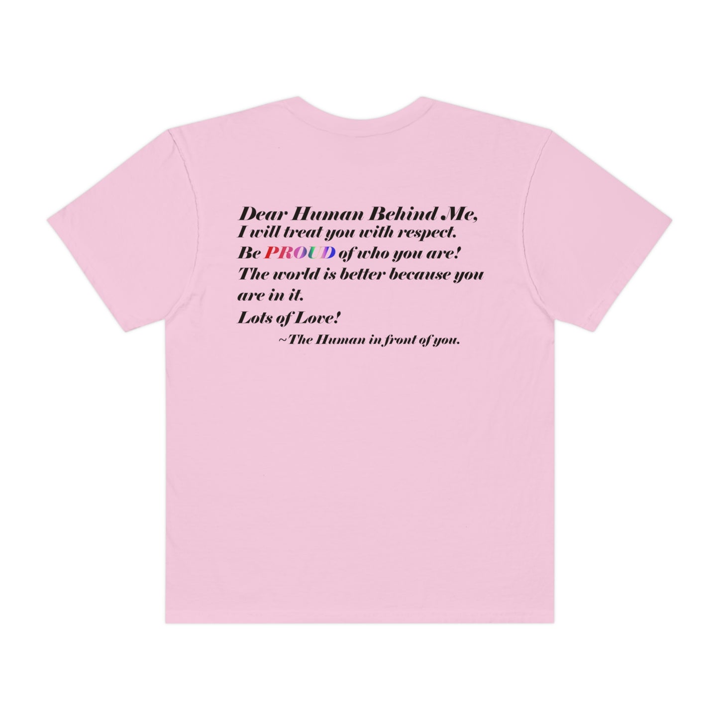 Love Yourself - Dear Human Behind Me... Unisex Garment-Dyed T-shirt