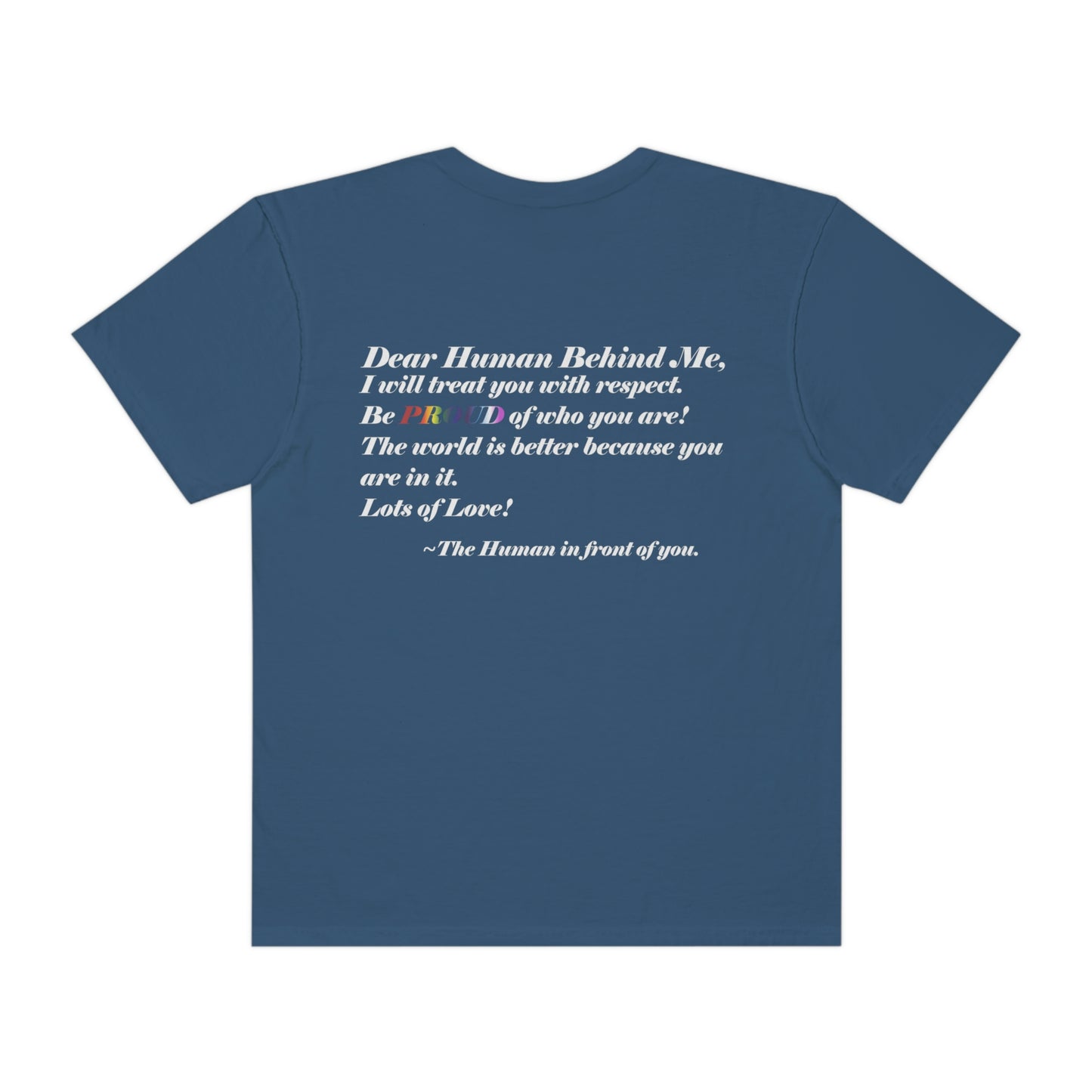 Love Yourself - Dear Human Behind Me...Garment-Dyed T-shirt