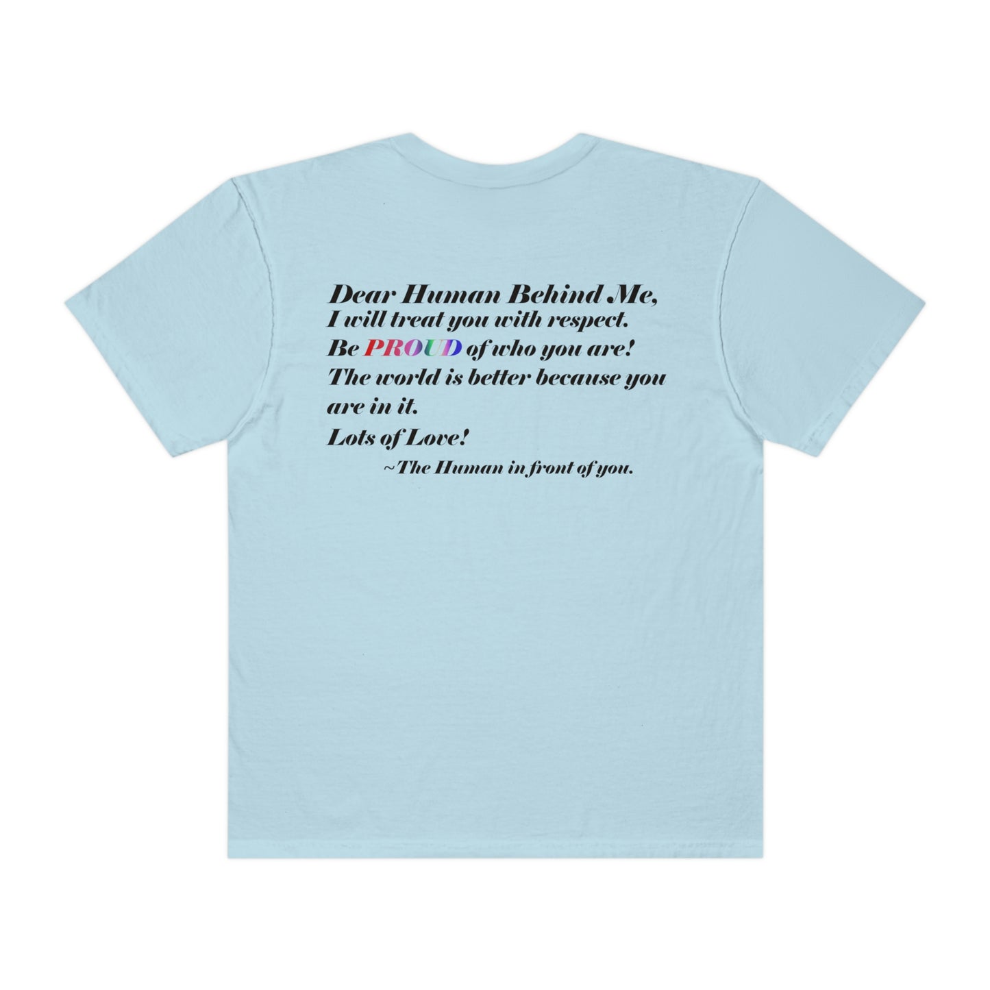 Love Yourself - Dear Human Behind Me... Unisex Garment-Dyed T-shirt