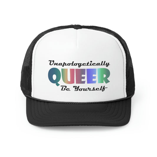 Unapologetically Queer - Be Yourself Trucker Caps